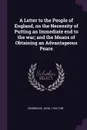 A Letter to the People of England, on the Necessity of Putting an Immediate end to the war; and the Means of Obtaining an Advantageous Peace - John Shebbeare