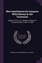Non-interference by Congress With Slavery in the Territories. Speech of Hon. S.A. Douglas, of Illinois, in the Senate, May 15 and 16, 1860 - Stephen Arnold Douglas