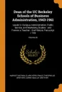 Dean of the UC Berkeley Schools of Business Administration, 1943-1961. Leader in Campus Administration, Public Service, and Marketing Studies : and Forever a Teacher : Oral History Transcript / 199; Volume 02 - Harriet Nathan, Clark Kerr, Ewald Theophilus Grether