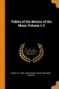 Tables of the Motion of the Moon Volume 1-2 - Ernest W. 1866-1938 Brown, Henry Benjamin Hedrick