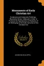 Monuments of Early Christian Art. Sculptures and Catacomb Paintings : Illustrative Notes, Collected in Order to Promote the Reproduction of Remains of art Belonging to the Early Centuries of the Christian Era - Johann Wilhelm Appell