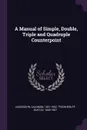 A Manual of Simple, Double, Triple and Quadruple Counterpoint - Salomon Jadassohn, Gustav Tyson-Wolff