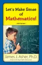 Let's Make Sense of Mathematics - James J Asher