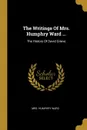 The Writings Of Mrs. Humphry Ward ... The History Of David Grieve - Mrs. Humphry Ward
