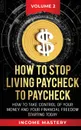 How to Stop Living Paycheck to Paycheck. How to take control of your money and your financial freedom starting today Volume 2 - Income Mastery