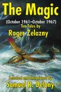 The Magic. (October 1961-October 1967) Ten Tales by Roger Zelazny - Roger R. R. Zelazny