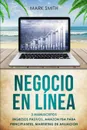 NEGOCIO EN LINEA. 3 Manuscritos - Ingresos Pasivos, Amazon FBA Para Principiantes, Marketing De Afiliacion (Online Business Spanish Version) - Mark Smith