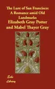 The Lure of San Francisco. A Romance Amid Old Landmarks - Elizabeth Gray Potter, Mabel Thayer Gray