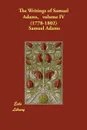 The Writings of Samuel Adams,   volume IV (1778-1802) - Samuel Adams