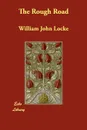 The Rough Road - William John Locke