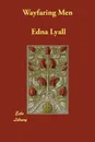 Wayfaring Men - Edna Lyall