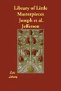 Library of Little Masterpieces - Joseph et al. Jefferson