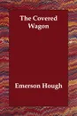The Covered Wagon - Emerson Hough