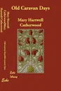 Old Caravan Days - Catherwood Mary Hartwell