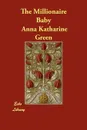 The Millionaire Baby - Anna Katharine Green