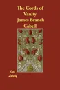 The Cords of Vanity - James Branch Cabell