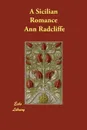 A Sicilian Romance - Ann Radcliffe