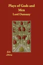 Plays of Gods and Men - Lord Dunsany