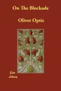 On The Blockade - Oliver Optic