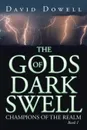 The Gods of Dark Swell. Champions of the Realm - David Dowell