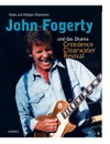 John Fogerty Und Das Drama Creedence Clearwater Revival - R. Diger Bloemeke, Mark Bloemeke