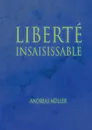 Liberte insaisissable - Andreas Müller