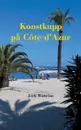 Konstkupp pa Cote d?Azur - Jerk Wiström