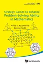 Strategy Games to Enhance Problem-Solving Ability in Mathematics - STEPHEN KRULIK, ALFRED S POSAMENTIER