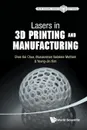 Lasers in 3D Printing and Manufacturing - CHEE KAI CHUA, MURUKESHAN VADAKKE MATHAM, YOUNG-JIN KIM