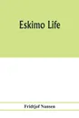 Eskimo life - Fridtjof Nansen