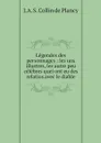 Legendes des personnages : les uns illustres, les autre peu celebres quei ont eu des relatios avec le diable - J.A. S. Collin de Plancy