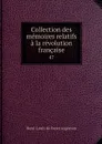 Collection des memoires relatifs a la revolution francaise. 47 - René-Louis de Voyer Argenson