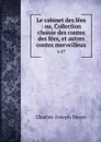 Le cabinet des fees : ou, Collection choisie des contes des fees, et autres contes merveilleux. v.17 - Charles-Joseph Mayer