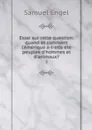Essai sur cette question: quand et comment l'Amerique a-t-elle ete peuplee d'hommes et d'animaux?. 2 - Samuel Engel