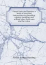 Ferret facts and fancies; a book of practical instructions on breeding, raising, handling and selling; also, their uses and fur value - Arthur Robert Harding