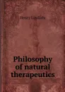 Philosophy of natural therapeutics - Henry Lindlahr