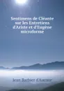 Sentimens de Cleante sur les Entretiens d'Ariste et d'Eugene microforme - Jean Barbier d'Aucour