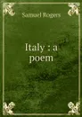 Italy : a poem - Samuel Rogers