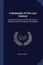 A Bookseller Of The Last Century. Being Some Account Of The Life Of John Newberry, And Of The Books He Published - Charles Welsh