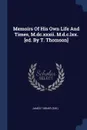 Memoirs Of His Own Life And Times, M.dc.xxxii. M.d.c.lxx. .ed. By T. Thomson. - James Turner (sir.)