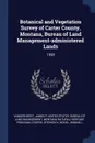 Botanical and Vegetation Survey of Carter County, Montana, Bureau of Land Management-administered Lands. 1998 - James P Vanderhorst, Montana Natural Heritage Program