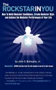 The Rockstar in You. How to Build Rockstar Confidence, Create Rockstar Style, and Achieve the Rockstar Performance of Your Life - John S. Battaglia