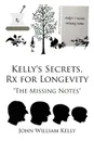 Kelly's Secrets, Rx for Longevity. 