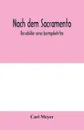 Nach dem Sacramento. Reisebilder eines beimgekehrten - Carl Meyer