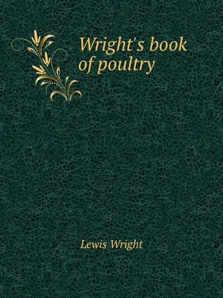 Обложка книги Wright's book of poultry, Wright Lewis