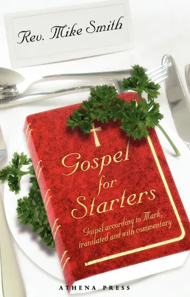 Обложка книги Gospel for Starters. Gospel According to Mark, Translated and with Commentary, Rev Mike Smith