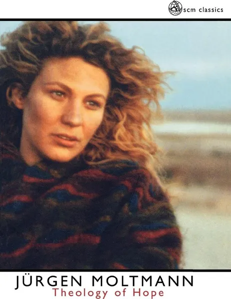 Обложка книги Theology of Hope, Jurgen Moltmann