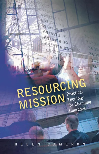 Обложка книги Resourcing Mission. Practical Theology for Changing Churches, Helen Cameron