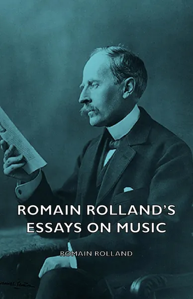 Обложка книги Romain Rolland's Essays on Music, Romain Rolland