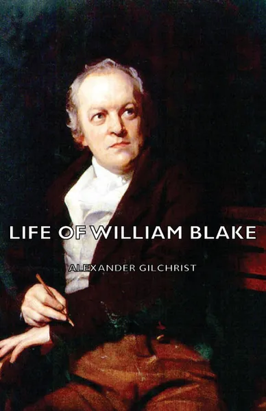 Обложка книги Life of William Blake, Alexander Gilchrist